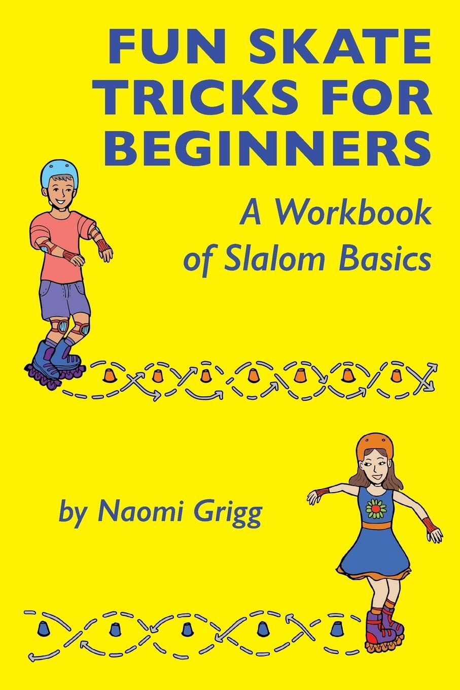 Cover: 9780692205884 | Fun Skate Tricks for Beginners | A Workbook of Slalom Basics | Grigg