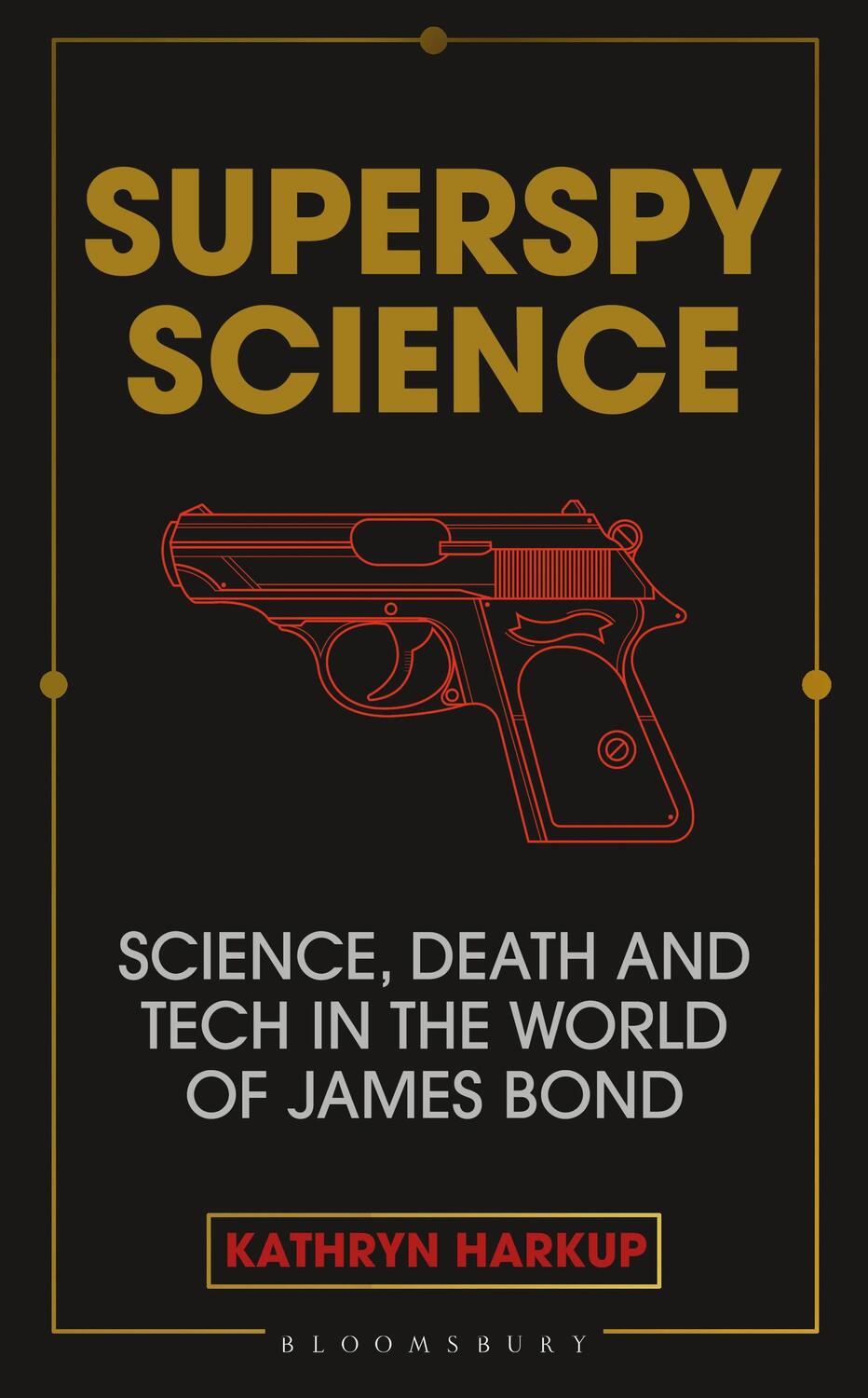Cover: 9781472982261 | Superspy Science | Science, Death and Tech in the World of James Bond