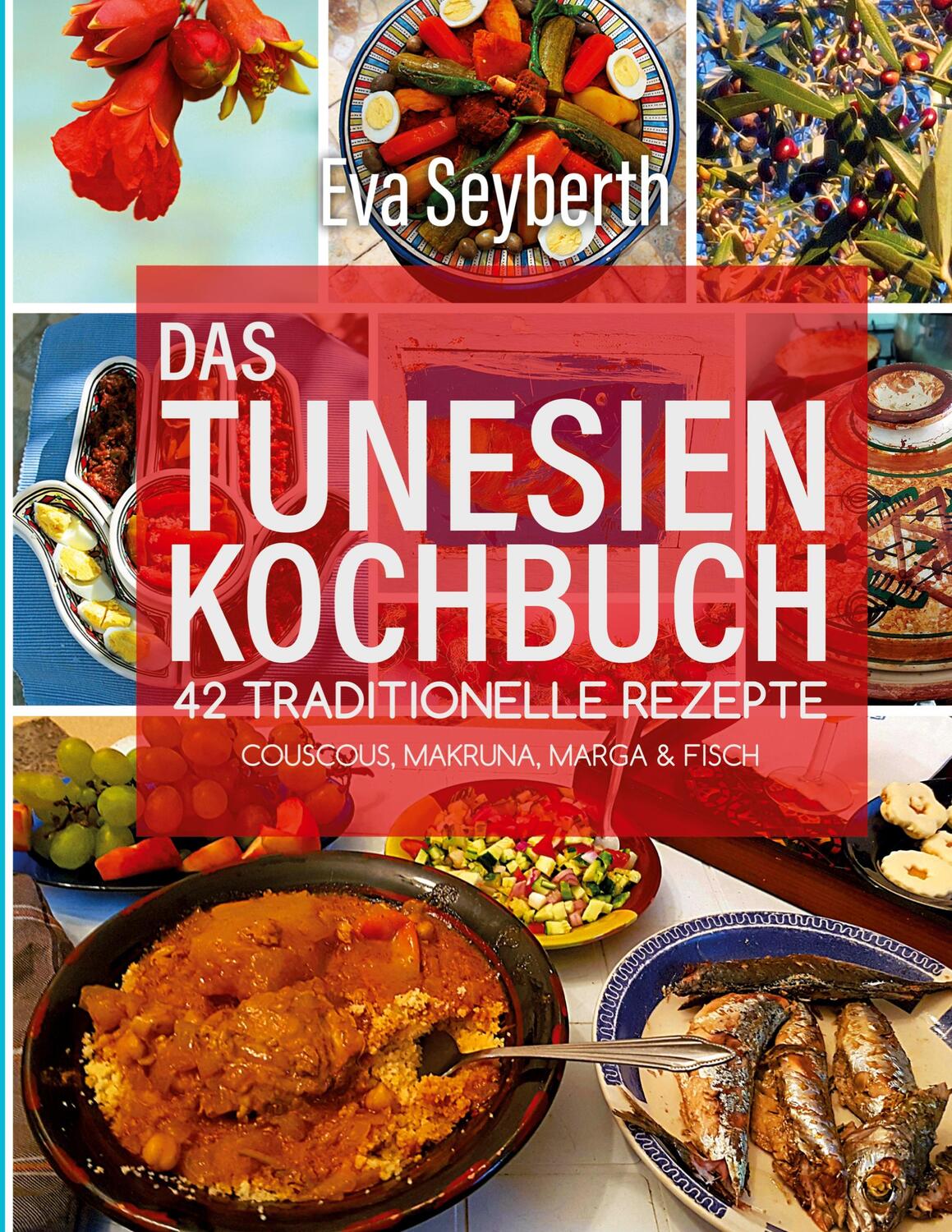 Cover: 9783755782773 | Das Tunesienkochbuch | Eva Seyberth | Taschenbuch | Books on Demand
