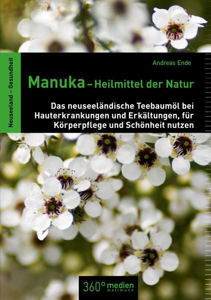 Cover: 9783981571745 | Manuka-Heilmittel der Natur | Andreas Ende | Taschenbuch | 112 S.