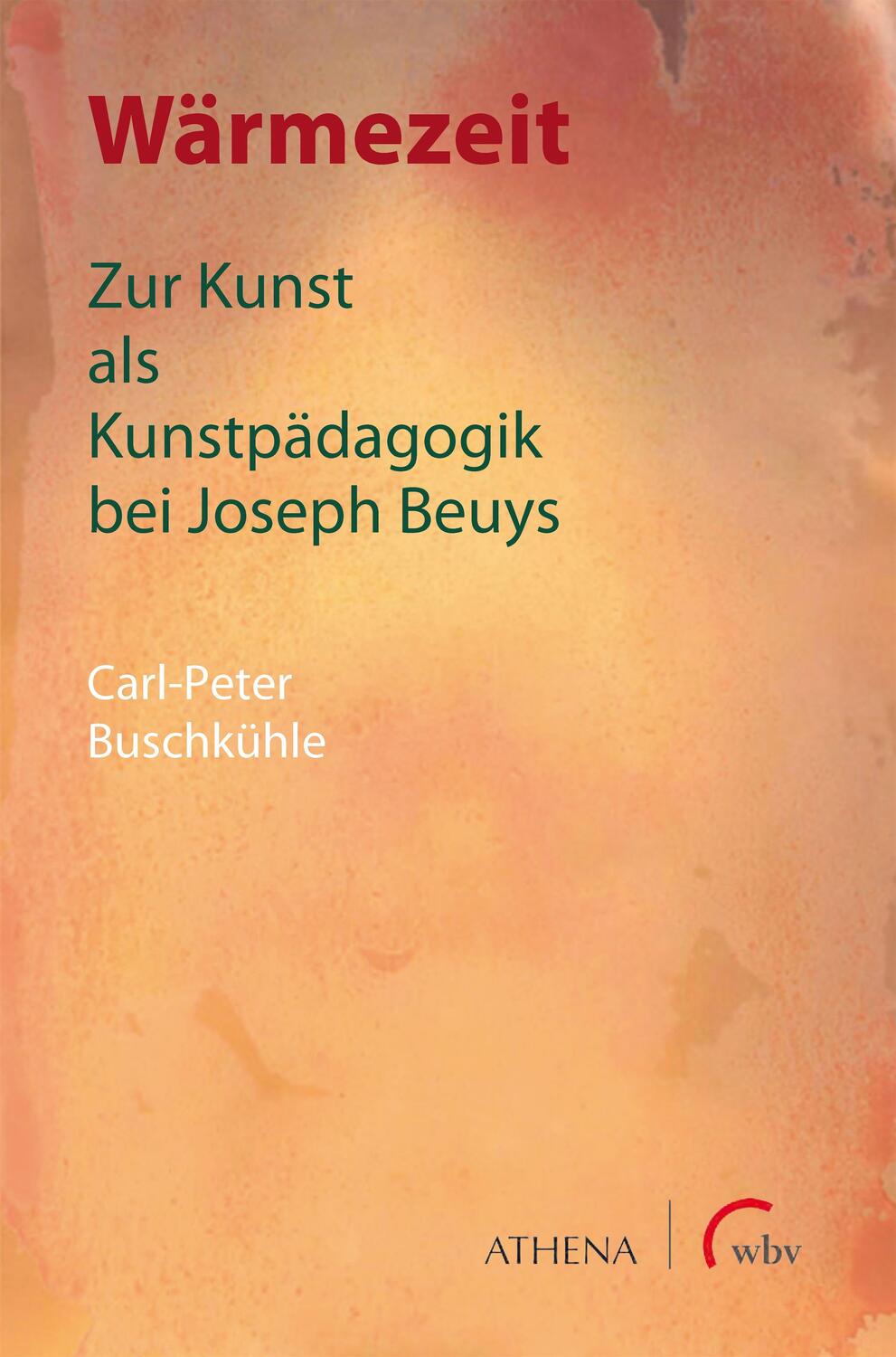 Cover: 9783763969937 | Wärmezeit | Zur Kunst als Kunstpädagogik bei Joseph Beuys | Buschkühle