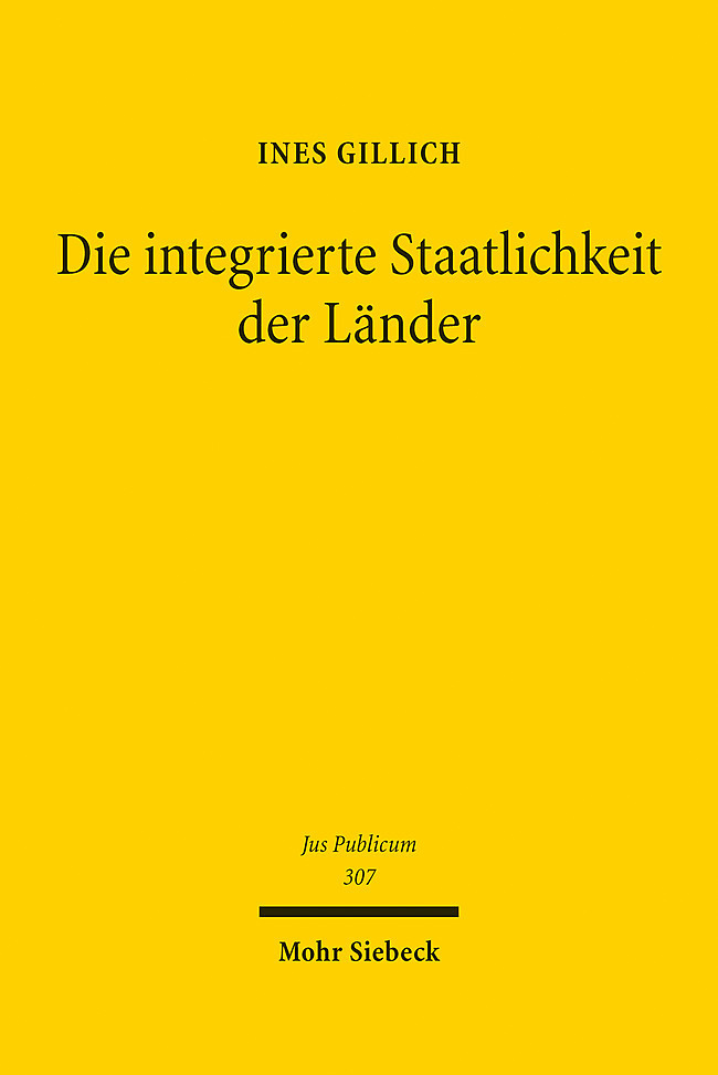 Cover: 9783161613579 | Die integrierte Staatlichkeit der Länder | Ines Gillich | Buch | XXV