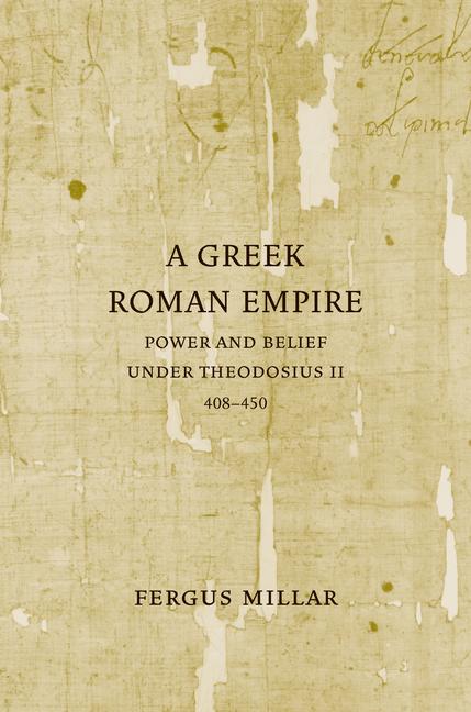 Cover: 9780520253919 | A Greek Roman Empire | Power and Belief under Theodosius II (408-450)