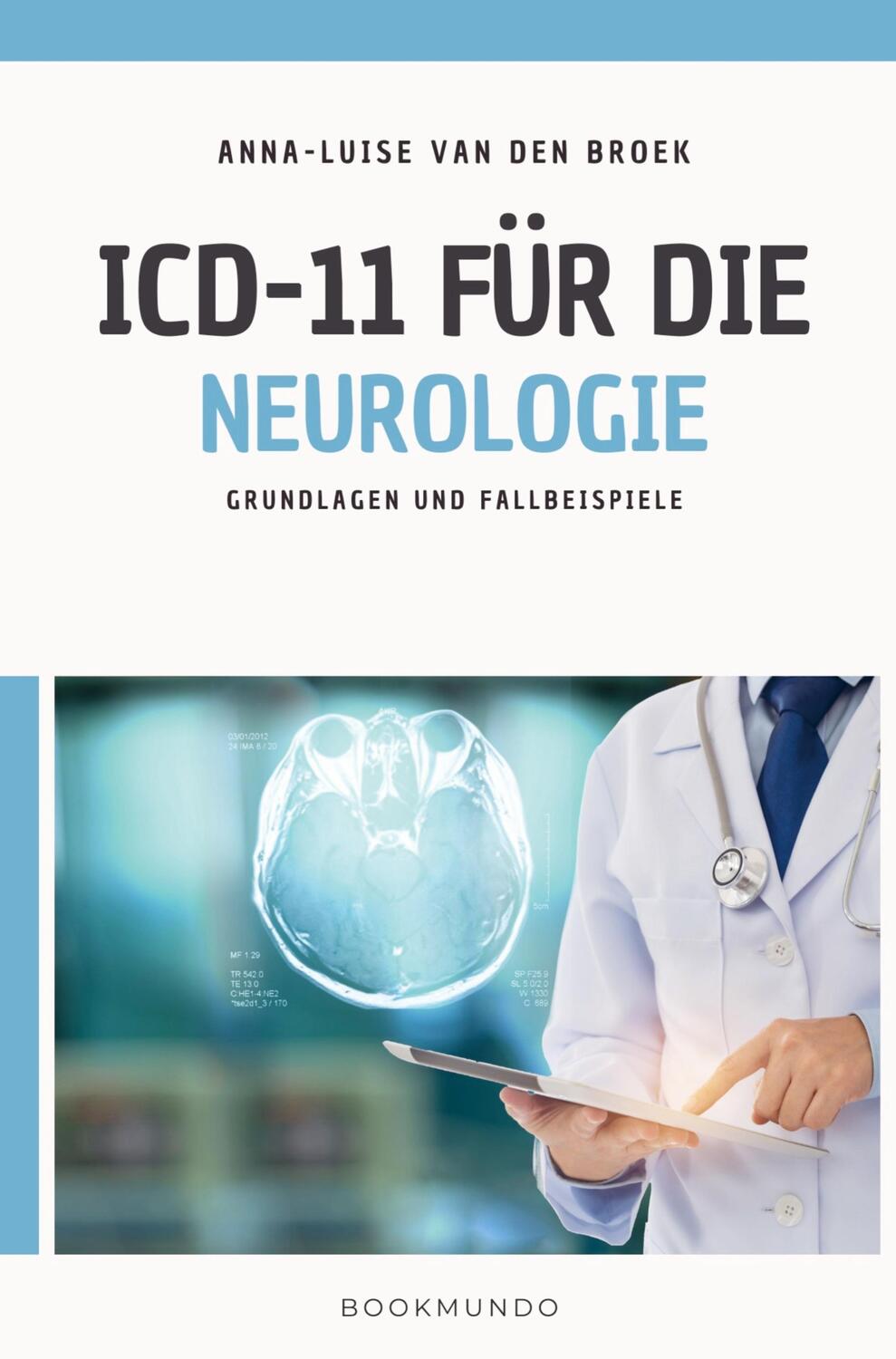Cover: 9789403722993 | ICD-11 für die Neurologie | Grundlagen und Fallbeispiele | Broek