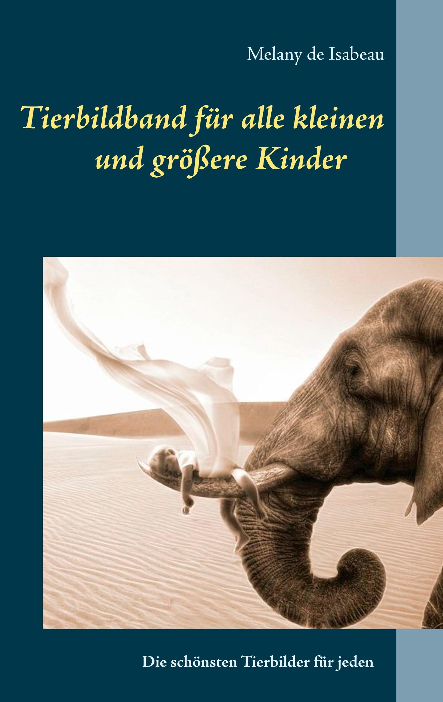 Cover: 9783749484577 | Tierbildband für alle kleinen und größeren Kinder | Melany de Isabeau