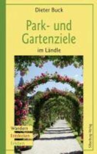 Cover: 9783874078719 | Park- und Gartenziele im Ländle | Wandern, Entdecken, Erleben | Buck