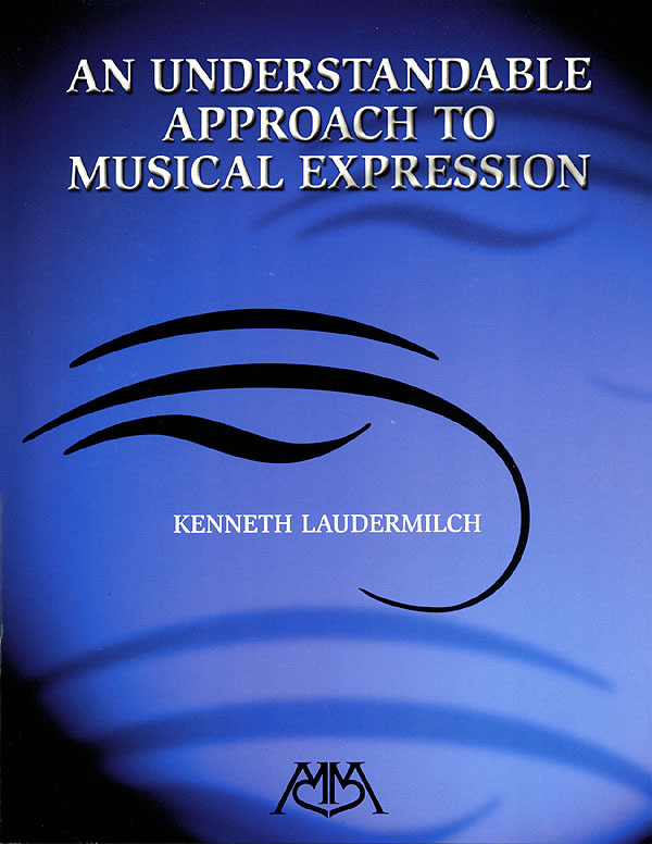 Cover: 73999171198 | An Understandable Approach to Musical Expression | Kenneth Laudermilch