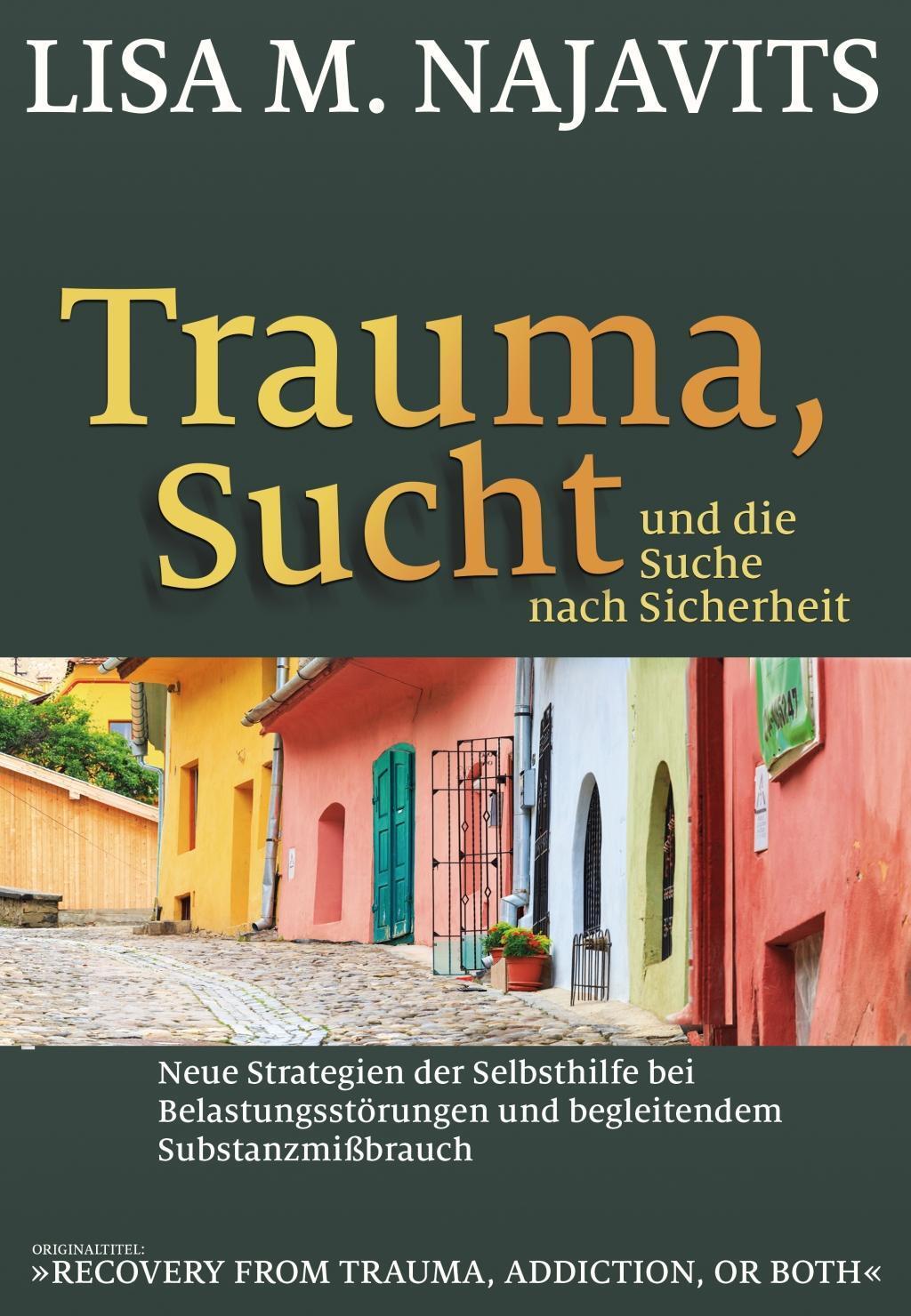 Cover: 9783944476254 | Trauma, Sucht und die Suche nach Sicherheit | Lisa M. Najavits | Buch