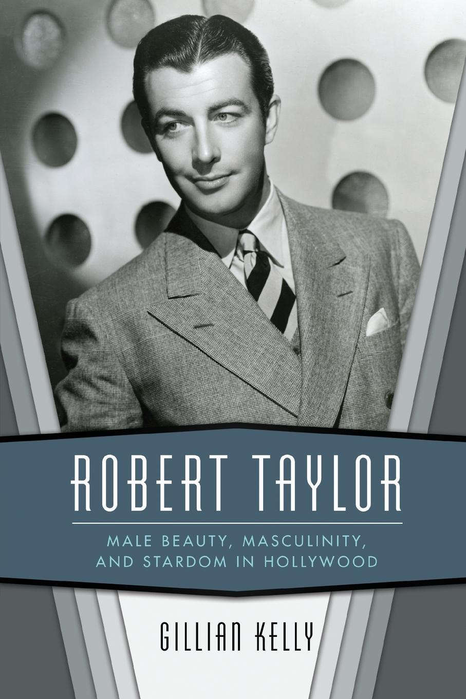 Cover: 9781496823144 | Robert Taylor | Male Beauty, Masculinity, and Stardom in Hollywood