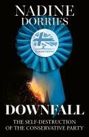 Cover: 9780008730925 | Downfall | The Self-Destruction of the Conservative Party | Dorries