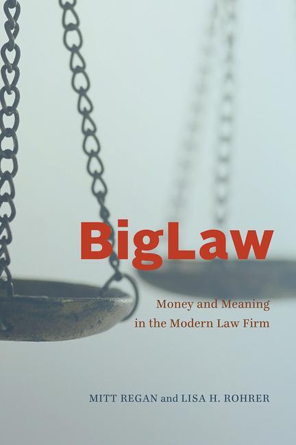 Cover: 9780226742137 | BigLaw | Money and Meaning in the Modern Law Firm | Rohrer (u. a.)