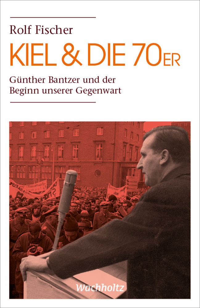 Cover: 9783529050596 | Kiel &amp; die 70er | Günther Bantzer und der Beginn unserer Gegenwart