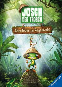 Cover: 9783473463947 | Josch der Frosch - Abenteuer im Regenwald - Kinderbuch ab 3 Jahre,...