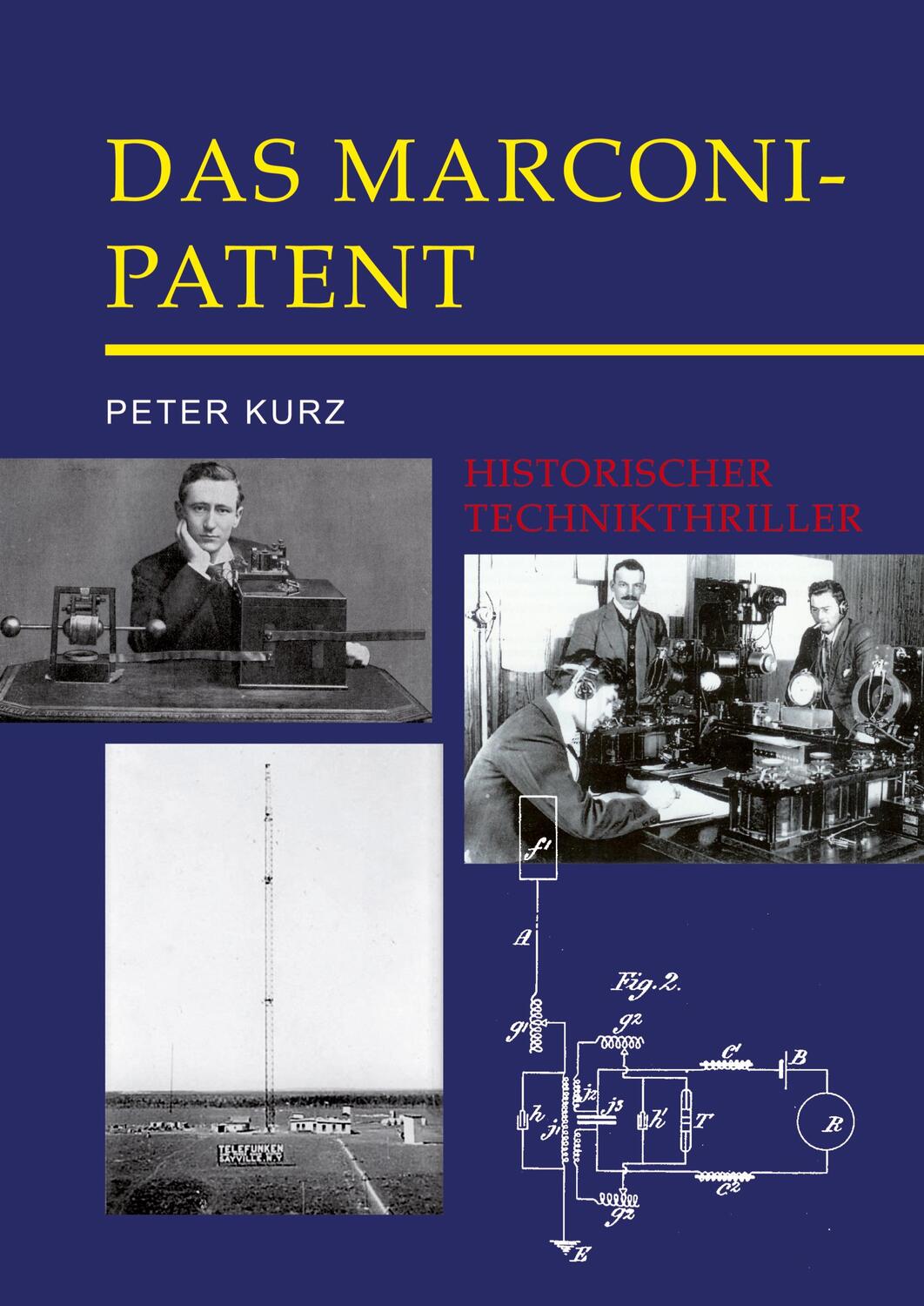 Cover: 9783347277892 | Das Marconi-Patent | Historischer Technikthriller | Peter Kurz | Buch