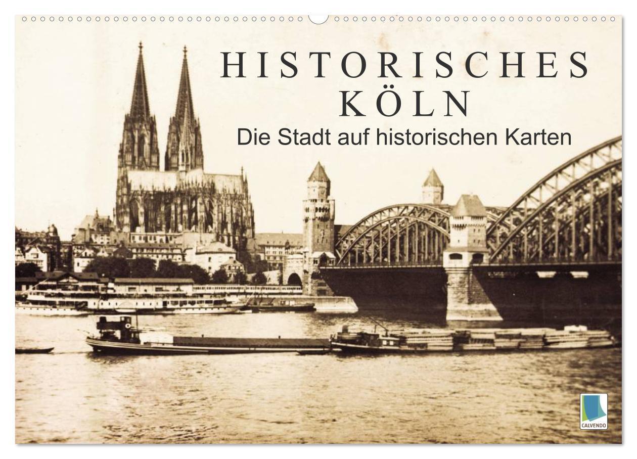 Cover: 9783675767836 | Historisches Köln ¿ Die Stadt auf historischen Karten (Wandkalender...