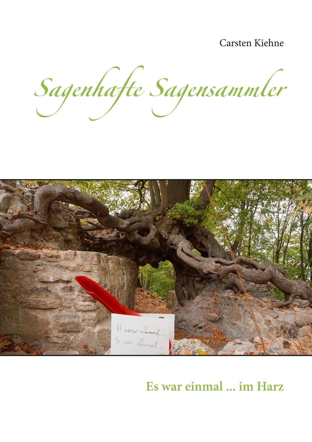 Cover: 9783748147558 | Sagenhafte Sagensammler | Es war einmal ... im Harz | Carsten Kiehne