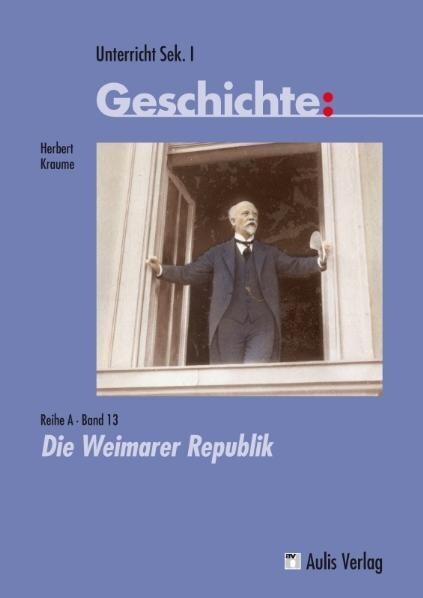 Cover: 9783761427941 | Unterricht Geschichte / Reihe A, Band 13: Die Weimarer Republik | 2011