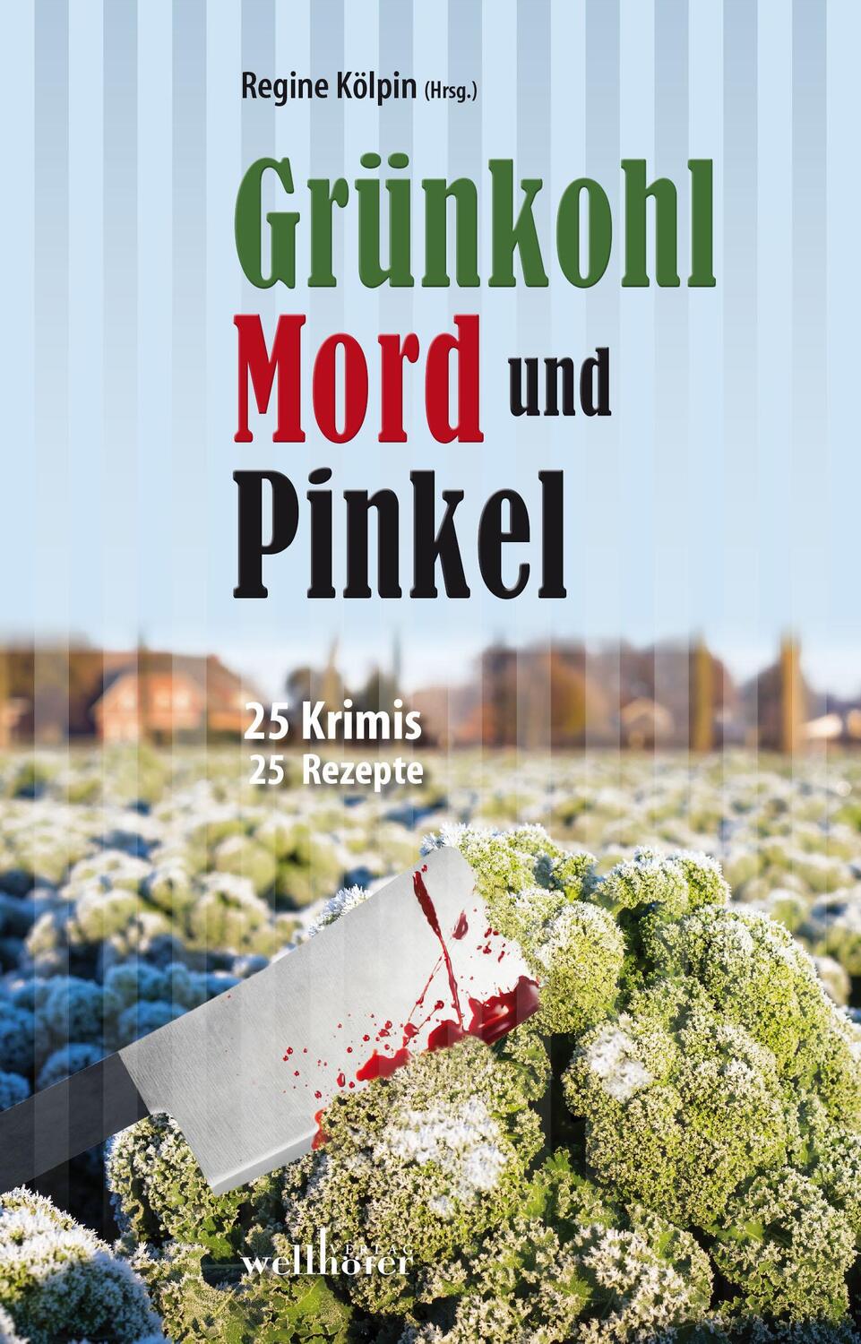 Cover: 9783954281879 | Grünkohl, Mord und Pinkel | 25 Krimis & 25 Rezepte | Houben (u. a.)