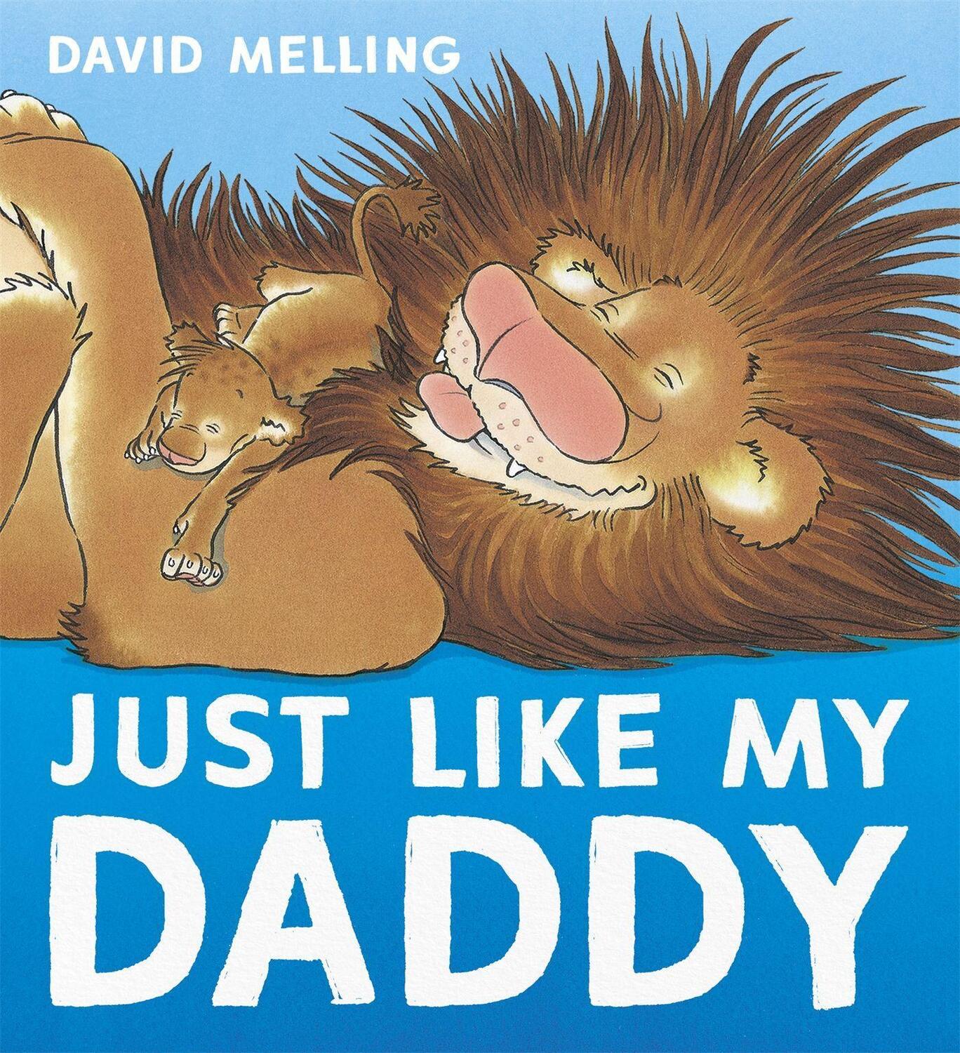 Cover: 9781444931822 | Just Like My Daddy | David Melling | Taschenbuch | Englisch | 2017