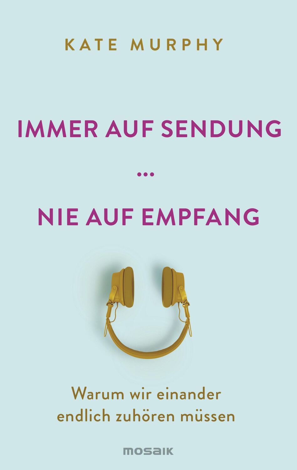 Cover: 9783442393541 | Immer auf Sendung ... nie auf Empfang | Kate Murphy | Buch | 352 S.