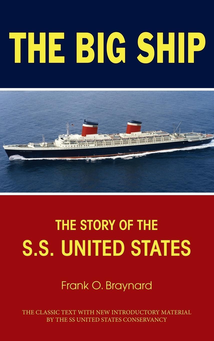 Cover: 9781630264406 | The Big Ship | The Story of the S.S. United States | Frank O. Braynard