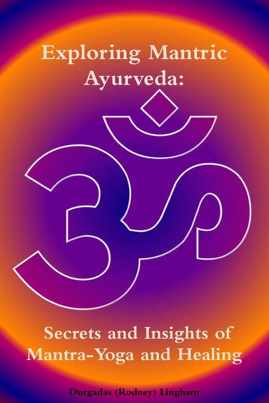 Cover: 9781365532559 | Exploring Mantric Ayurveda | Durgadas Lingham | Taschenbuch | Englisch
