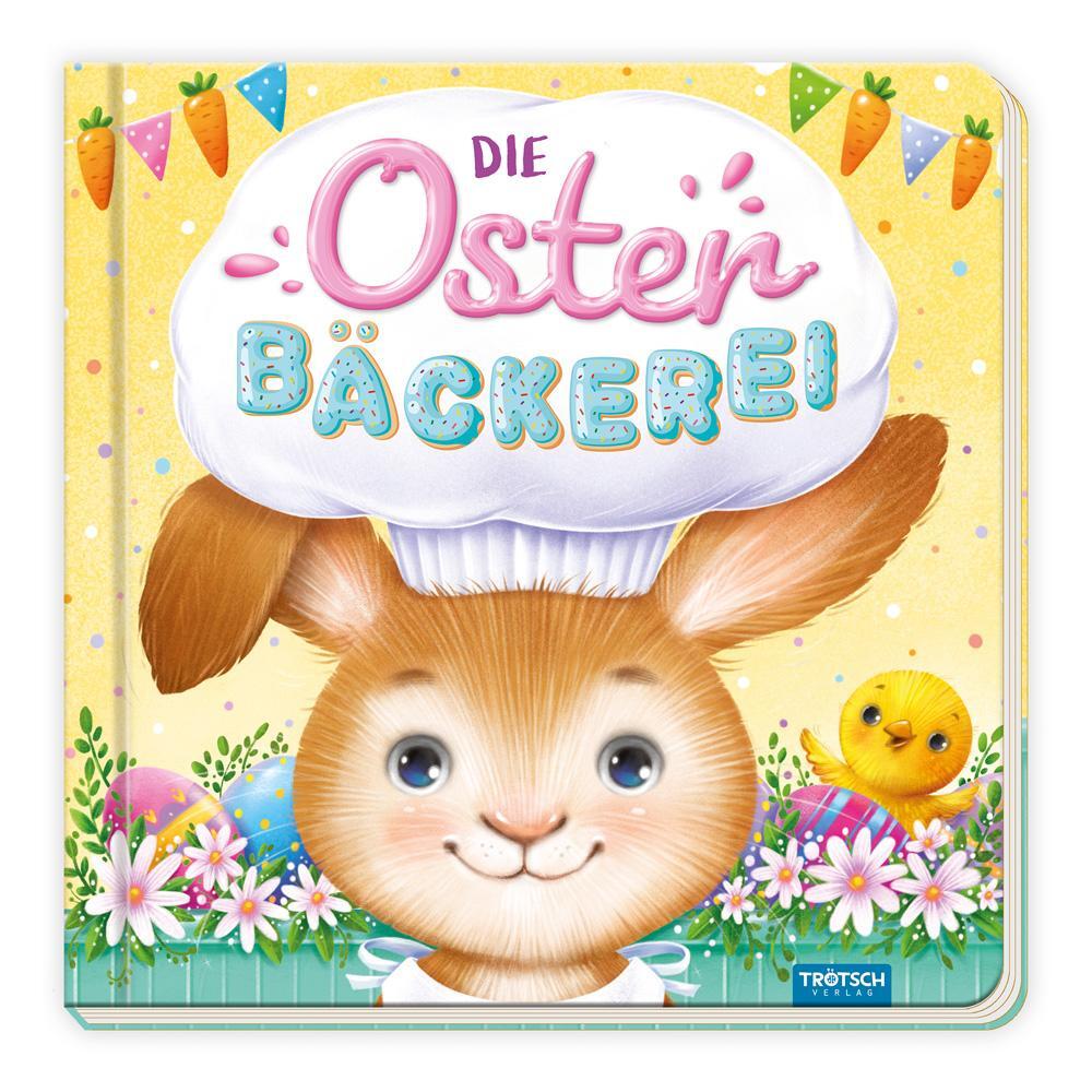 Cover: 9783988021250 | Trötsch Pappenbuch Die Osterbäckerei | Trötsch Verlag GmbH &amp; Co. KG