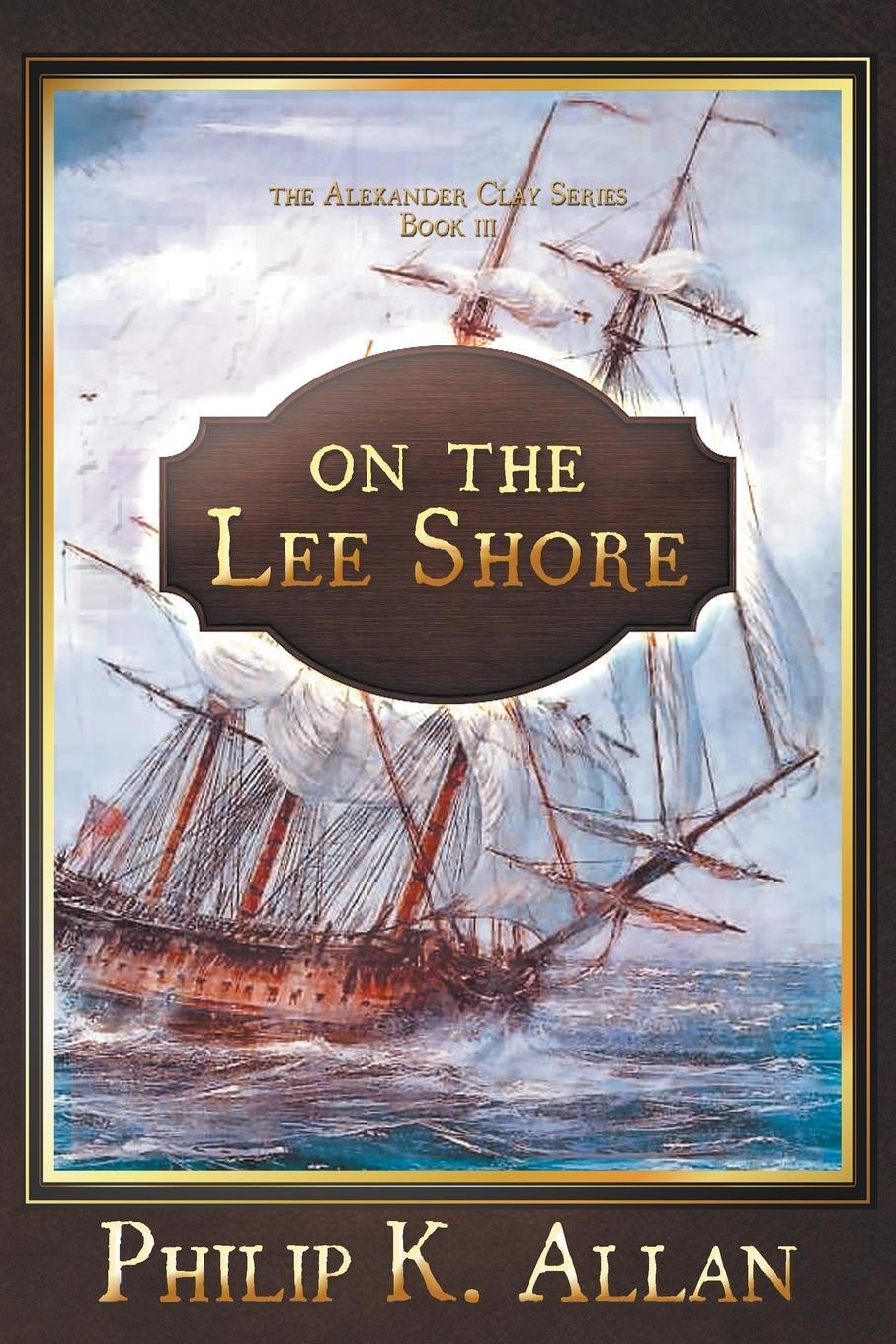 Cover: 9781946409485 | On The Lee Shore | Philip K Allan | Taschenbuch | Alexander Clay