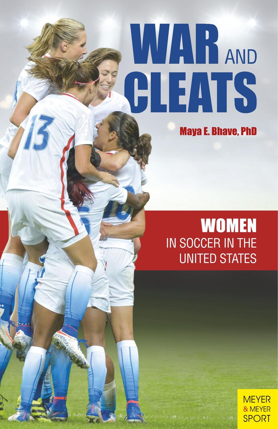Cover: 9781782551720 | War and Cleats: Women in Soccer in the United States | Maya E. Bhave