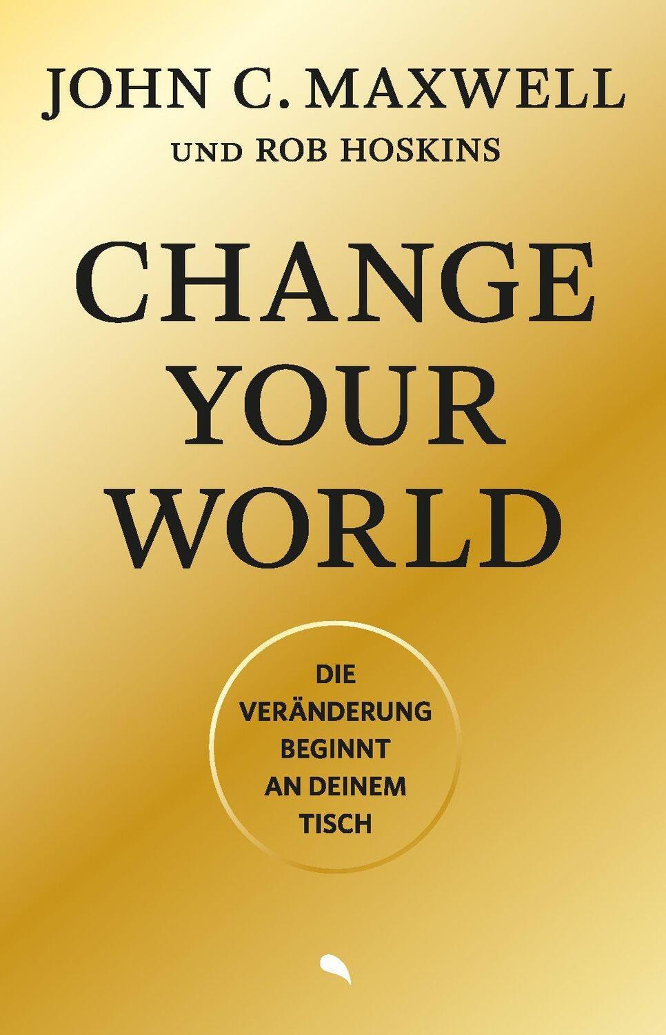 Cover: 9783038482444 | Change Your World | Die Veränderung beginnt an deinem Tisch | Buch