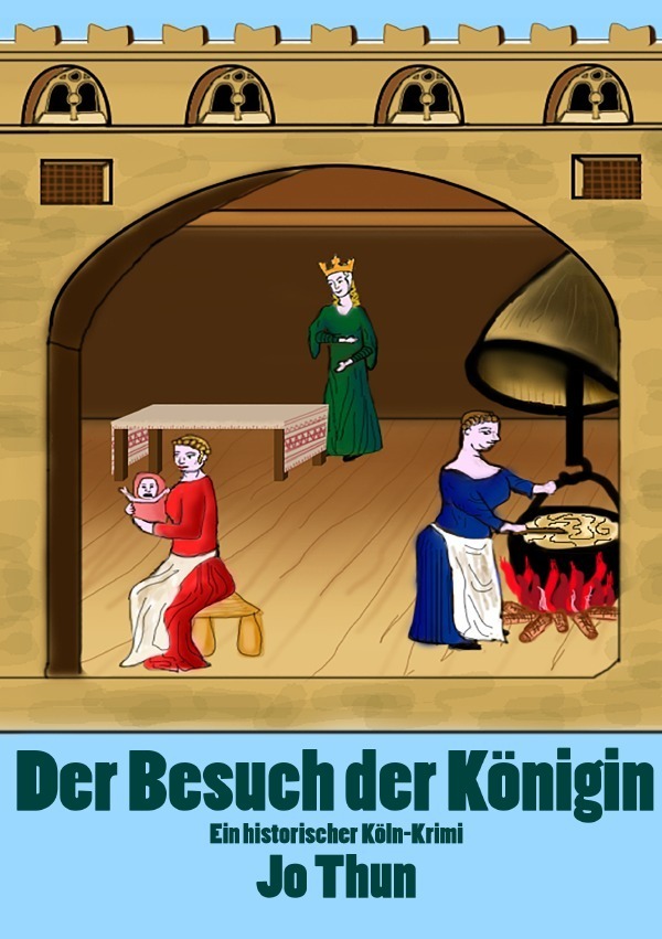 Cover: 9783844276466 | Der Besuch der Königin | Ein historischer Köln-Krimi | Jo Thun | Buch