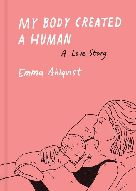 Cover: 9781648961557 | My Body Created a Human | A Love Story | Emma Ahlqvist | Buch | 2022