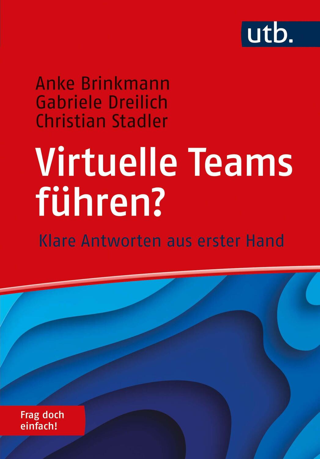 Cover: 9783825257804 | Virtuelle Teams führen? Frag doch einfach! | Anke Brinkmann (u. a.)