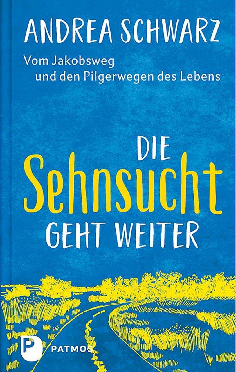 Cover: 9783843612982 | Die Sehnsucht geht weiter | Andrea Schwarz | Buch | 192 S. | Deutsch