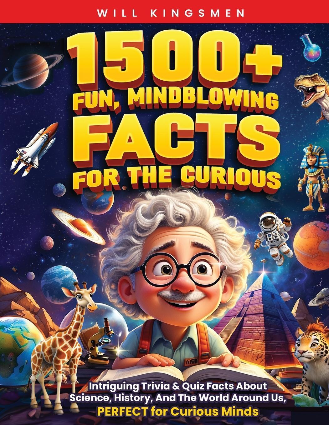 Cover: 9781913485429 | 1500+ Fun, Mindblowing Facts For The Curious | Will Kingsmen | Buch