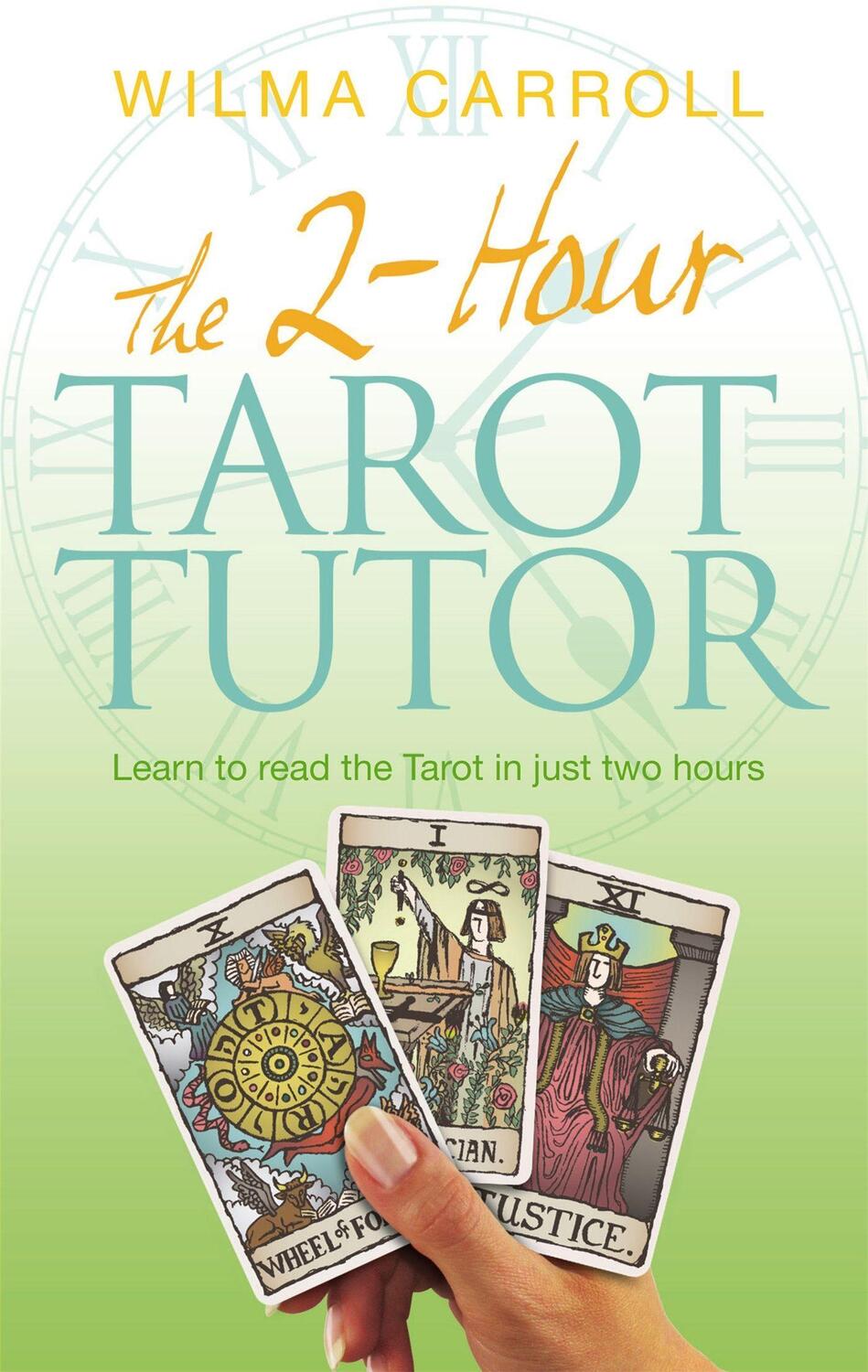 Cover: 9780749941758 | The 2-Hour Tarot Tutor | Learn to read the Tarot in just two hours