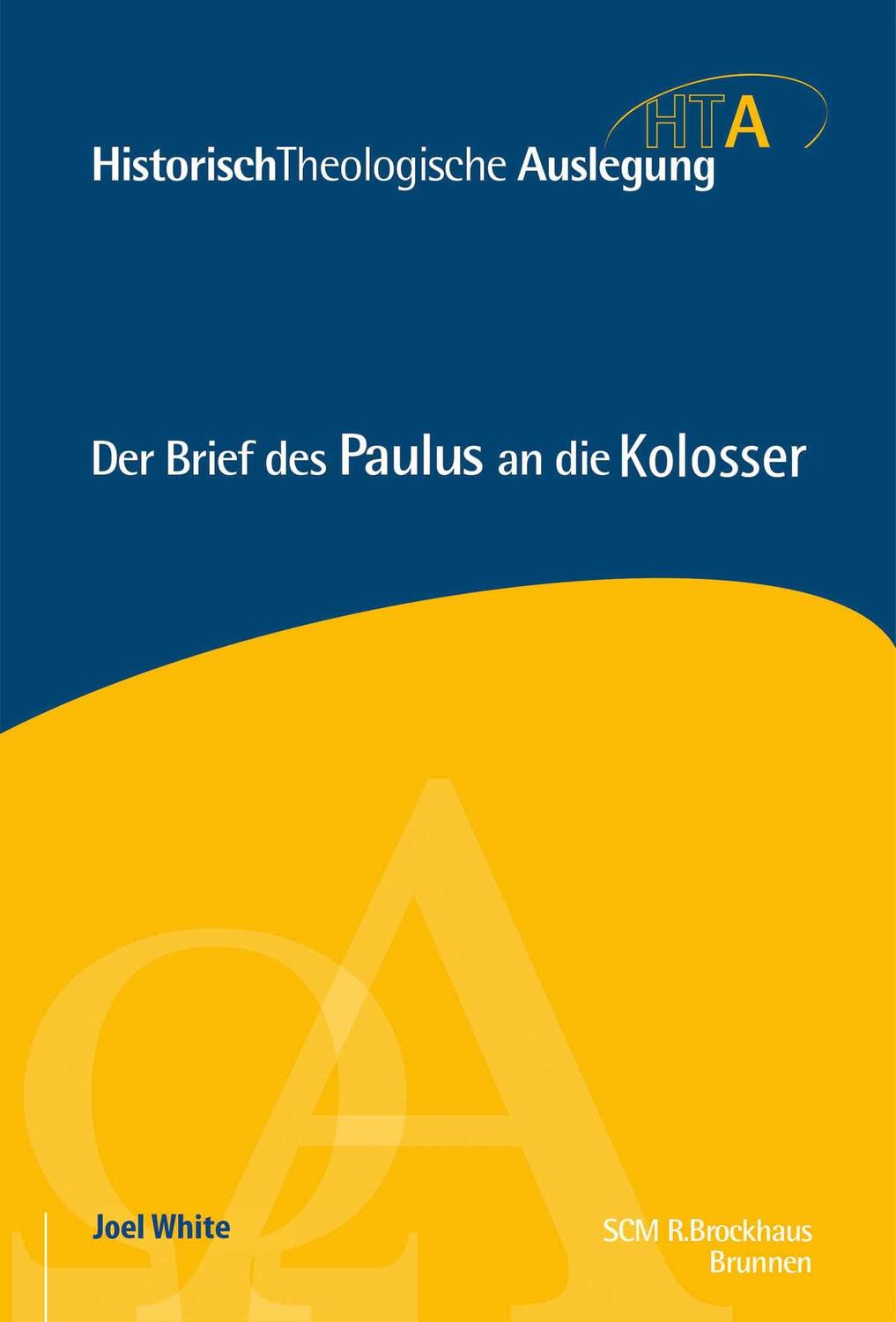 Cover: 9783765597367 | Der Brief des Paulus an die Kolosser | Joel White | Buch | Deutsch