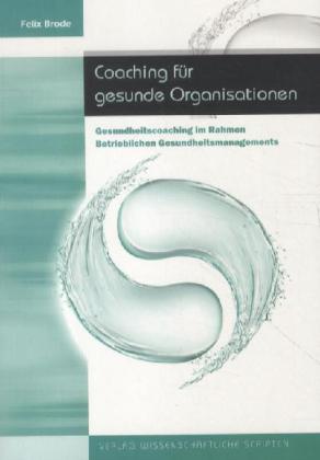 Cover: 9783942267243 | Coaching für gesunde Organisationen | Felix Brode | Taschenbuch | 2011