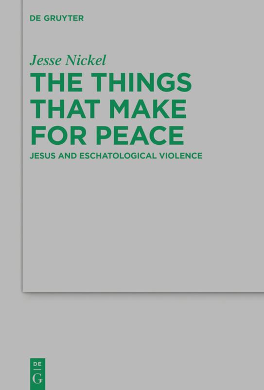 Cover: 9783110702415 | The Things that Make for Peace | Jesus and Eschatological Violence