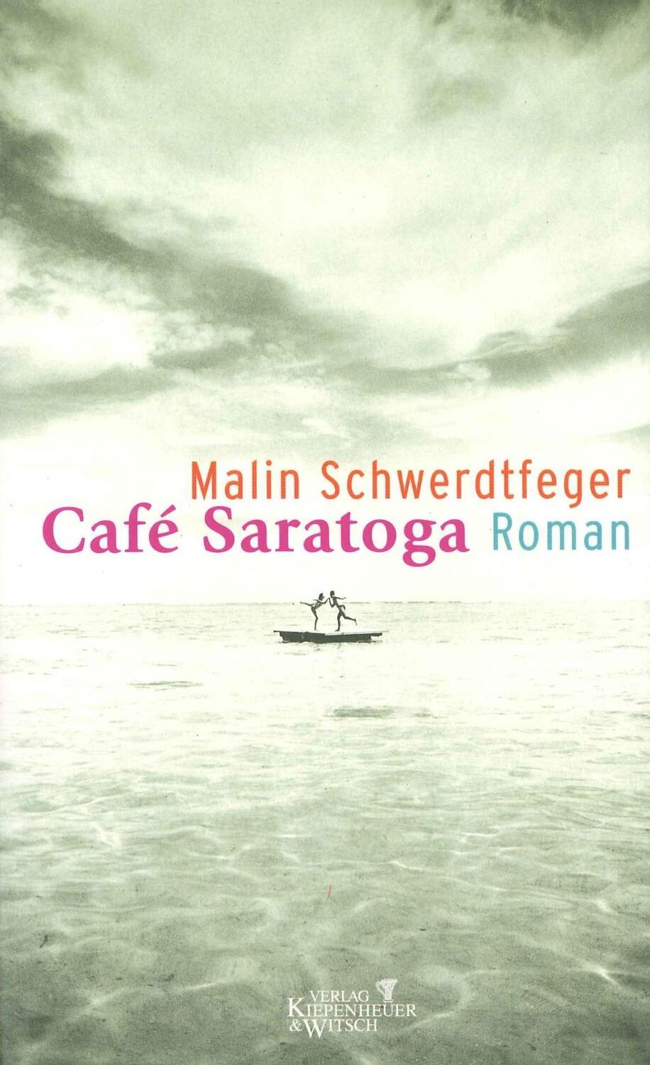 Cover: 9783462030181 | Café Saratoga | Roman | Malin Schwerdtfeger | Buch | 288 S. | Deutsch