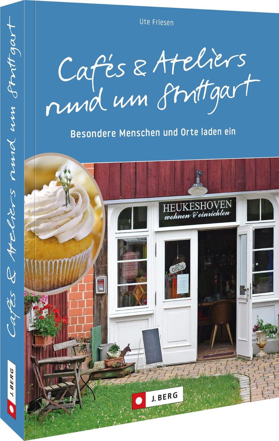 Cover: 9783862467730 | Cafés und Ateliers rund um Stuttgart | Ute Friesen | Taschenbuch