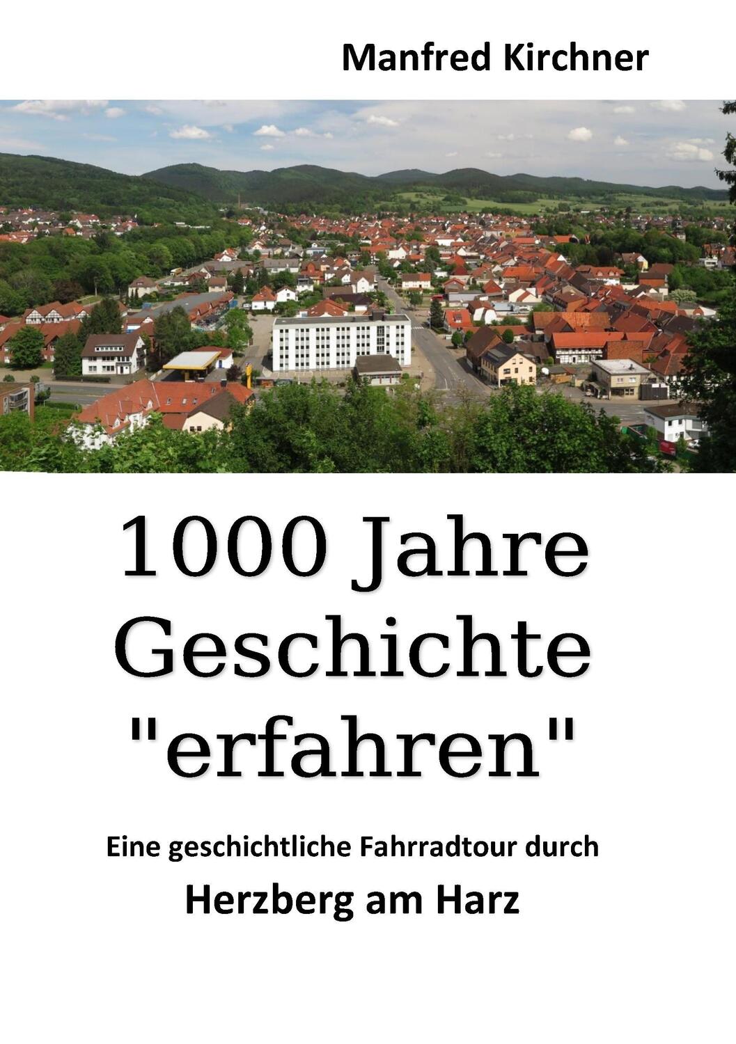 Cover: 9783743172913 | 1000 Jahre Geschichte "erfahren" | Manfred Kirchner | Taschenbuch