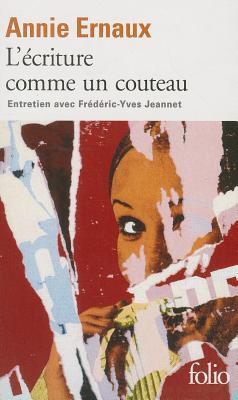Cover: 9782070440085 | Ecriture Comme Un Couteau | Annie Ernaux | Taschenbuch | Folio | 2022
