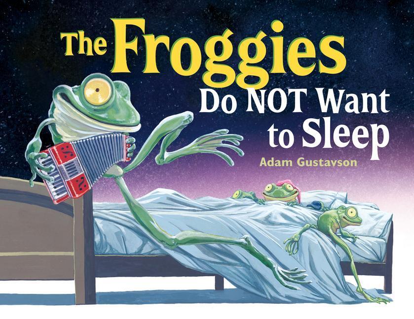 Cover: 9781580895248 | The Froggies Do NOT Want to Sleep | Adam Gustavson | Buch | Englisch
