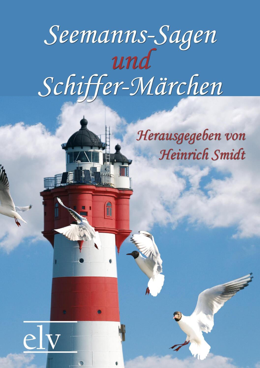 Cover: 9783862671014 | Seemanns-Sagen und Schiffer-Märchen | Heinrich (Hg. Smidt | Buch