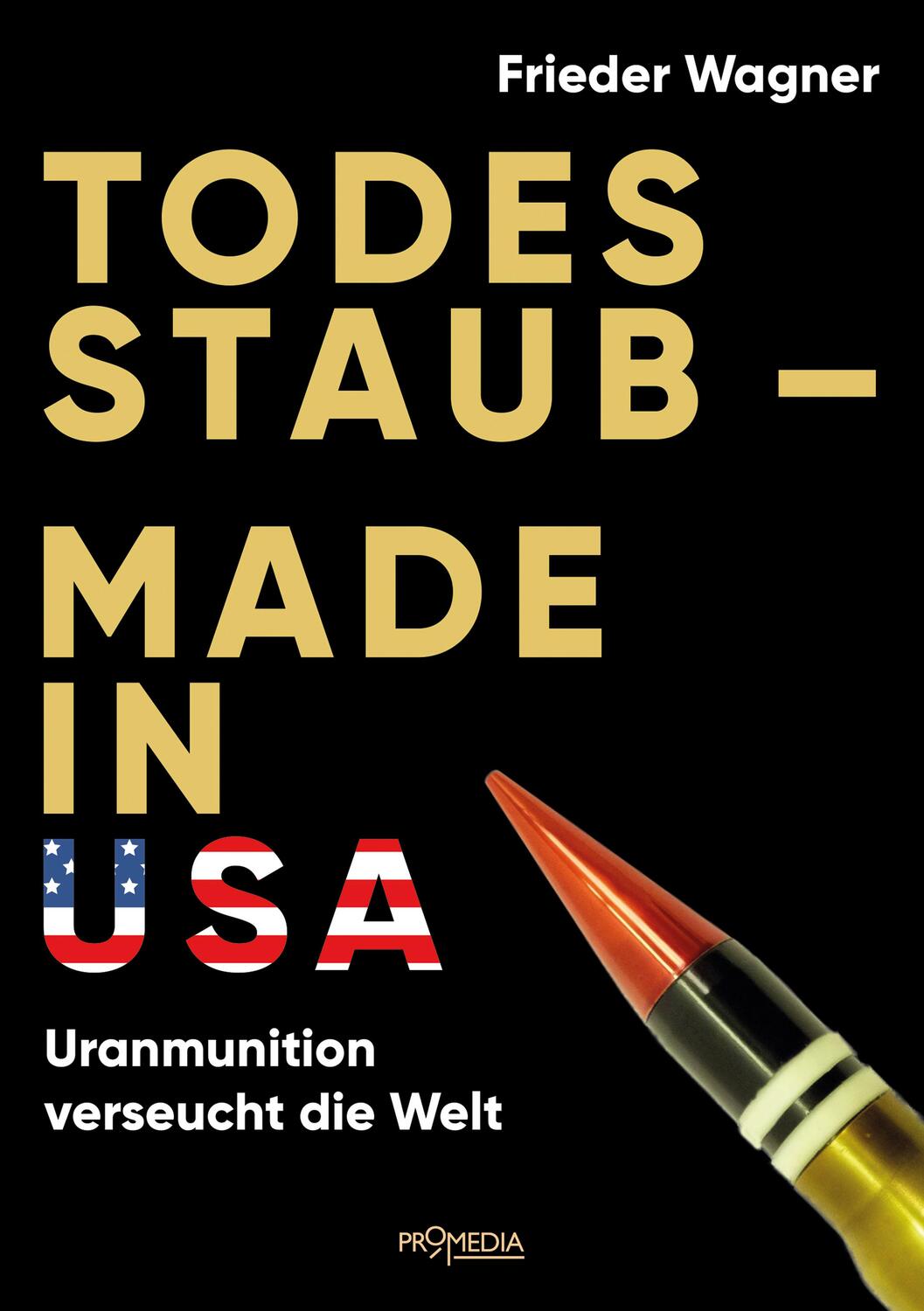 Cover: 9783853714522 | Todesstaub - Made in USA | Uranmunition verseucht die Welt | Wagner