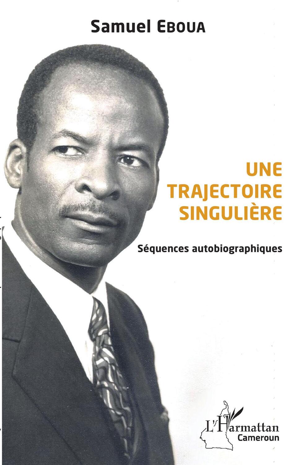 Cover: 9782343218212 | Une trajectoire singulière. Séquences autobiographiques | Samuel Eboua