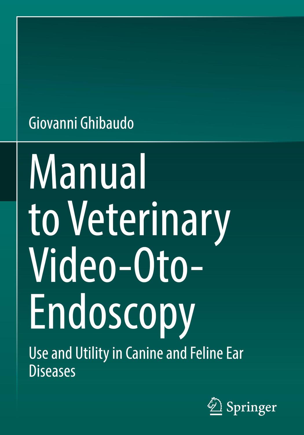 Cover: 9783030989101 | Manual to Veterinary Video-Oto-Endoscopy | Giovanni Ghibaudo | Buch