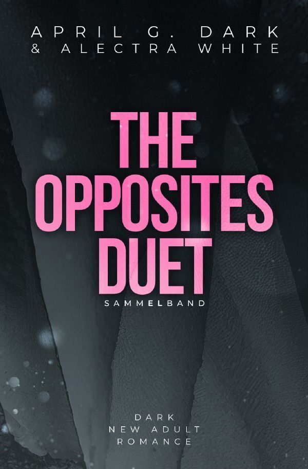 Cover: 9783758441790 | The Opposites Duet Sammelband | Alectra White (u. a.) | Taschenbuch