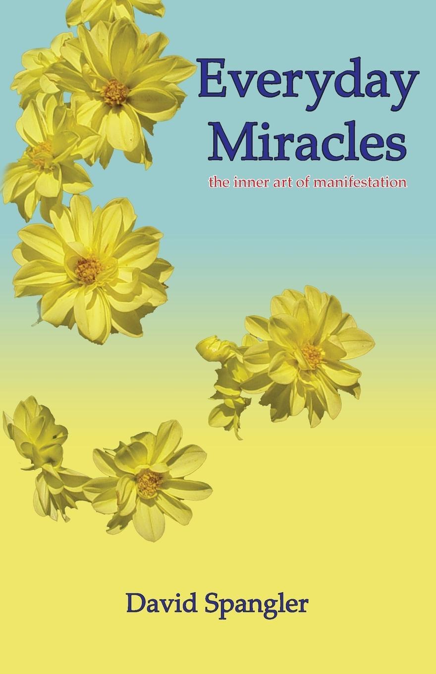 Cover: 9780936878256 | Everyday Miracles | the inner art of manifestation | David Spangler